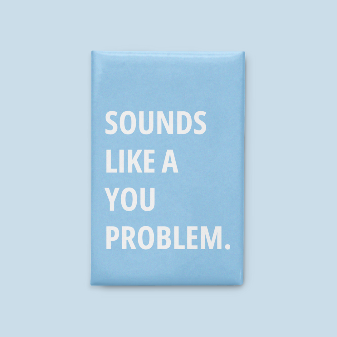 You Problem Magnet - Lumi Magnets